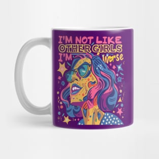 I’m Not Like Other Girls I’m Worse Mug